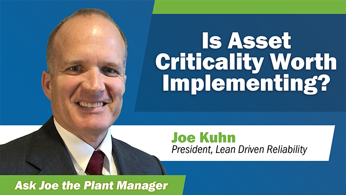 Joe Kuhn - Is Asset Criticality Worth Implementing?