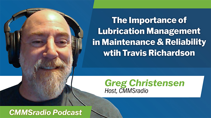 The Importance of Lubrication Management in Maintenance & Reliability with Travis Richardson